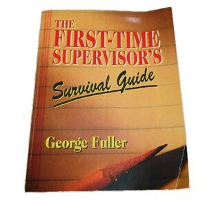 First-Time Supervisor's Survival Guide by George Fuller (1994, Trade Paperback)